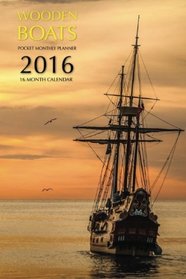 Wooden Boats Pocket Monthly Planner 2016: 16 Month Calendar