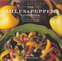 The Chiles and Peppers Cookbook: More Than Sixty Easy, Imaginative Recipes (Basic Ingredients)