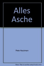 Alles Asche.