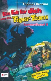 Ein Fall f�r Dich und das Tiger-Team. Sammelband 08