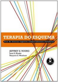 Terapia do Esquema. Guia de Tcnicas Cognitivo-Comportamentais Inovadoras (Em Portuguese do Brasil)