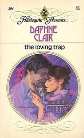 The Loving Trap (Harlequin Presents, No 506)