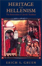 Heritage and Hellenism: The Reinvention of Jewish Tradition (Hellenistic Culture  Society)