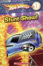 Hot Wheels: Stunt Show (Scholastic Beginning Reader Level 1)