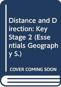 Distance and Direction: Key Stage 2 (Essentials Geography)