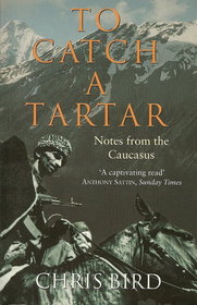 To Catch a Tartar: Notes from the Caucasus