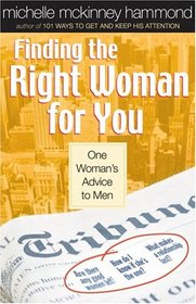 Finding the Right Woman for You: One Woman's Advice to Men (Hammond, Michelle Mckinney)
