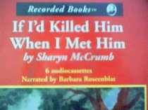 If I'd Killed Him When I Met Him  (Audio Cassette) (Unabridged)