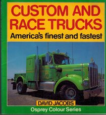Custom and Race Trucks: America's Finest and Fastest