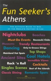 The Fun Seeker's Athens: The Ultimate Guide to One of the World's Hottest Cities