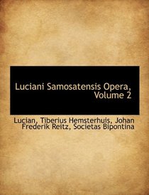 Luciani Samosatensis Opera, Volume 2