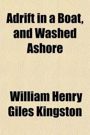 Adrift in a Boat, and Washed Ashore