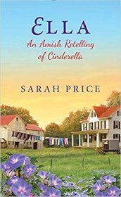Ella: An Amish Retelling of Cinderella (An Amish Fairytale)