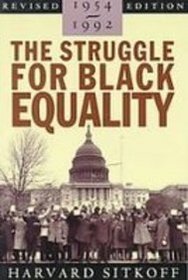 The Struggle for Black Equality 1954-1992 (American Century)