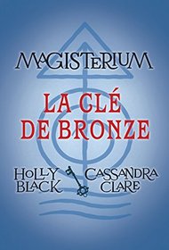 La cle de bronze (Bronze Key) (Magisterium, Bk 3) (French Edition)