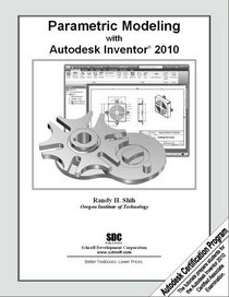 Parametric Modeling with Autodesk Inventor 2010