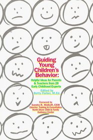 Guiding Young Children's Behavior: Helpful Ideas for Parents & Teachers from 28 Early Childhood Experts