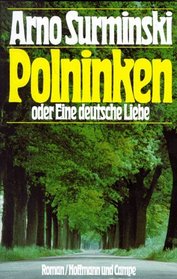 Polninken, oder, Eine deutsche Liebe: Roman