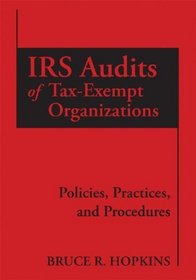 IRS Audits of Tax-Exempt Organizations: Policies, Practices, and Procedures