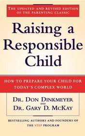Raising a Responsible Child : How to Prepare Your Child for Today's Complex World