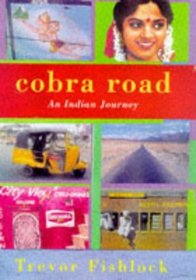 Cobra Road: An Indian Journey