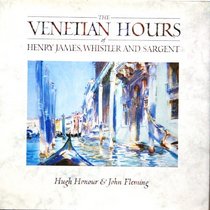 The Venetian Hours of Henry James, Whistler and Sargent