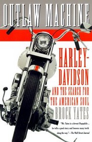 Outlaw Machine : Harley-Davidson and the Search for the American Soul