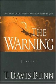 The Warning: The Story of a Reluctant Prophet Chosen by God (Reluctant Prophet, Bk 1)