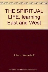 The Spiritual Life: Learning East and West