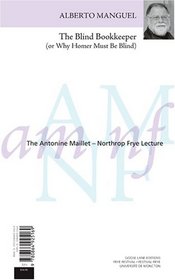 The Blind Bookkeeper (or Why Homer Must Be Blind) / Le comptable aveugle (l'Incontournable ccit d'Homre) (The Antonine Maillet-Northrop Frye Lecture)