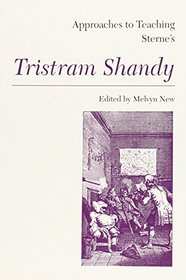 Approaches to Teaching Sterne's Tristram Shandy (Approaches to Teaching World Literature, No 20)