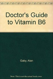 The Doctor's Guide to Vitamin B6