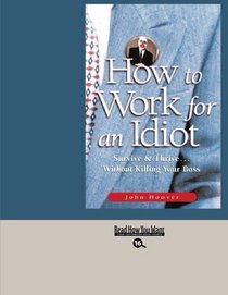 HOW TO WORK FOR AN IDIOT (EasyRead Large Bold Edition)