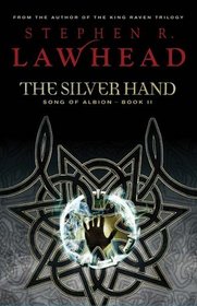 The Silver Hand: Book Two in The Song of Albion Trilogy