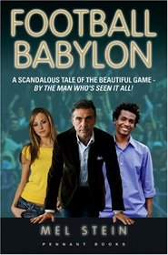 Football Babylon: Entertaining and Fast-paced Anonymous Insider's Journey of a Fictional Premiership Club's First Season