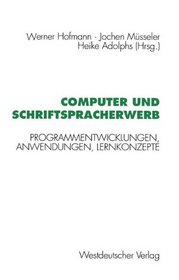 Computer und Schriftspracherwerb: Programmentwicklungen, Anwendungen, Lernkonzepte (German Edition)