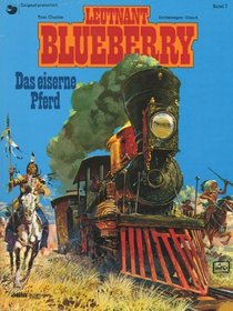 Leutnant Blueberry, Bd.7, Das Eiserne Pferd