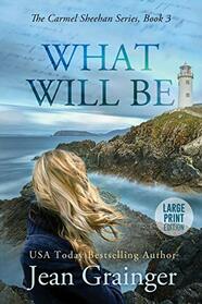 What Will Be: Large Print (The Carmel Sheehan Series)