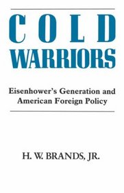 Cold Warriors: Eisenhower's Generation and American Foreign Policy (Columbia Contemporary American History Series)