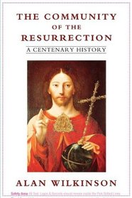 The Community of the Resurrection: A Centenary History