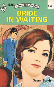 Bride in Waiting (Harlequin Romance, No 1526)