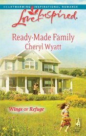 Ready-Made Family (Wings of Refuge, Bk 3) (Love Inspired #490)