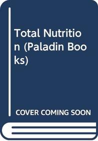 Total Nutrition (Paladin Bks.)