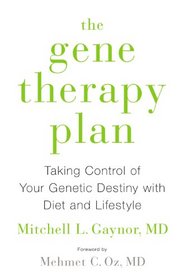 The Gene Therapy Plan: Taking Control of Your Genetic Destiny with Diet and Lifestyle