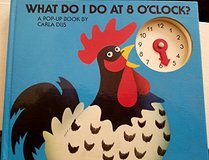 What Do I Do at 8 O'Clock/Pop-Up Book: A Pop-Up Book