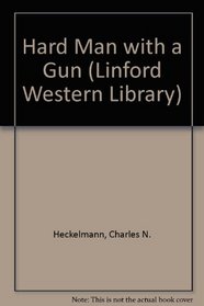 Hard Man With a Gun (Linford Western Library)