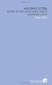 Miss Eden's Letters: Edited by Her Great-Niece Violet Dickinson (1919)