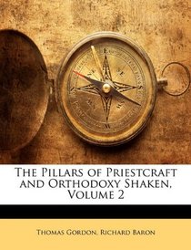 The Pillars of Priestcraft and Orthodoxy Shaken, Volume 2