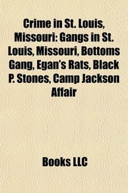 Crime in St. Louis, Missouri: Gangs in St. Louis, Missouri, Bottoms Gang, Egan's Rats, Black P. Stones, Camp Jackson Affair