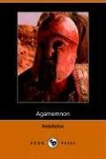 The Agamemnon of Aeschylus, Translated into English Rhyming Verse with Explanatory Notes (Dodo Press)